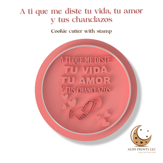 A ti que me diste tu vida, tu amor y tus chanclazos cookie cutter with stamp