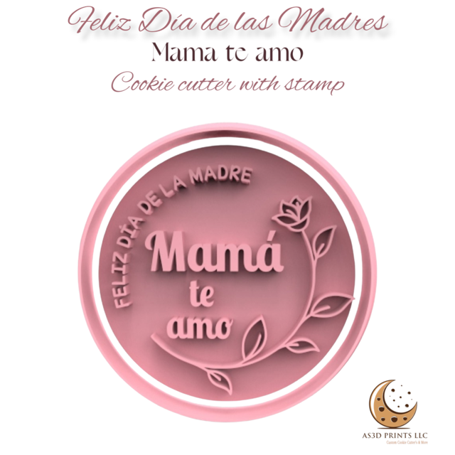 Feliz Dia de las Madres "Mama te Amo" cookie cutter with stamp
