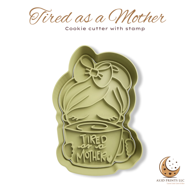 Tired as a Mother cookie cutter with stamp