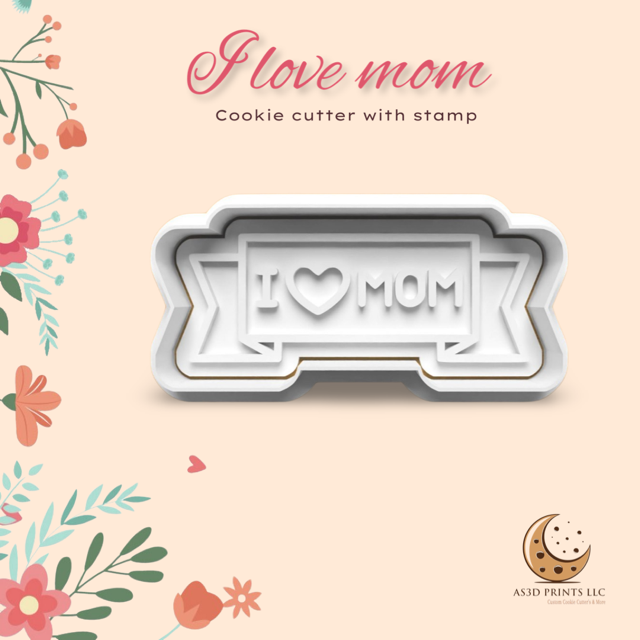 I LOVE MOM cookie cutter with stamp