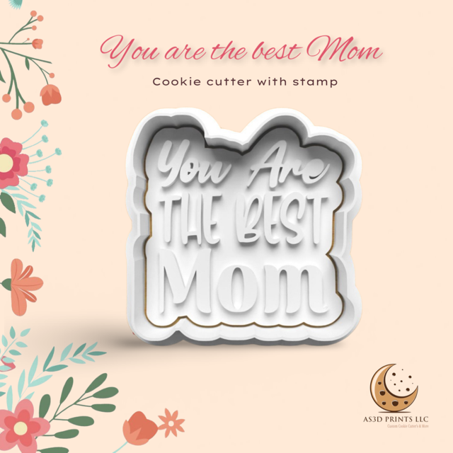 You are the best MOM cookie cutter with stamp