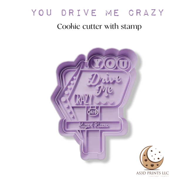 You Drive me Crazy cookie cutter with stamp